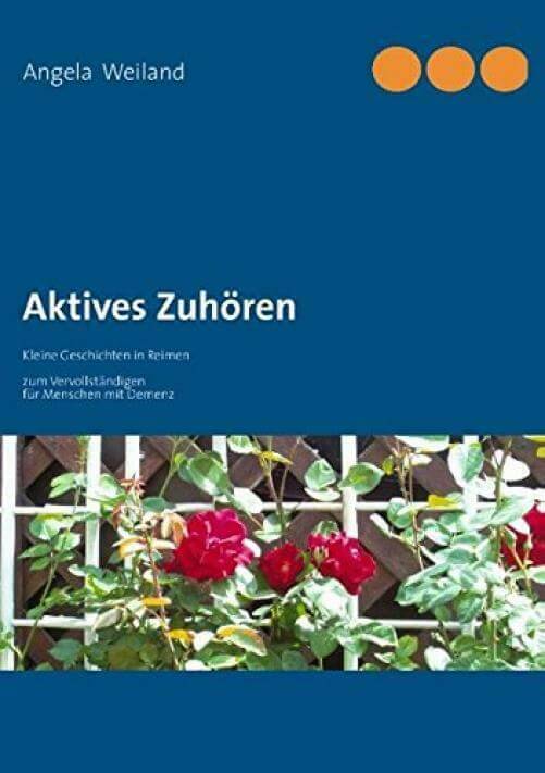 Ein dunkelblaues Buch mit einem Rosenfoto und drei großen orangen Punkten oben rechts in der Ecke. Der Titel lautet aktives Zuhören von Angela Weiland