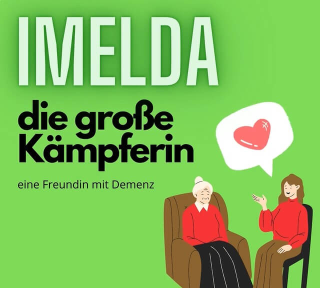 Auf einem hellgrünen Hintergrund steht Imelda und darunter eine Freundin mit Demenz